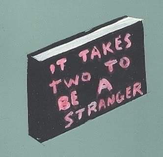 It takes two to be strangers